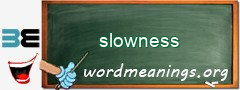 WordMeaning blackboard for slowness